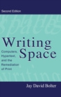 Writing Space : Computers, Hypertext, and the Remediation of Print - Book