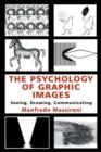 The Psychology of Graphic Images : Seeing, Drawing, Communicating - Book