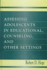 Assessing Adolescents in Educational, Counseling, and Other Settings - Book