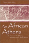 An African Athens : Rhetoric and the Shaping of Democracy in South Africa - Book