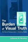 The Burden of Visual Truth : The Role of Photojournalism in Mediating Reality - Book
