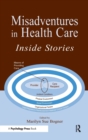 Misadventures in Health Care : Inside Stories - Book