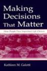 Making Decisions That Matter : How People Face Important Life Choices - Book