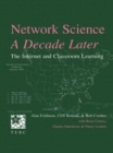 Network Science, A Decade Later : The Internet and Classroom Learning - Book
