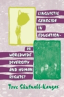 Linguistic Genocide in Education--or Worldwide Diversity and Human Rights? - Book