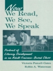 Now We Read, We See, We Speak : Portrait of Literacy Development in an Adult Freirean-Based Class - Book