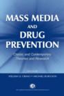 Mass Media and Drug Prevention : Classic and Contemporary Theories and Research - Book