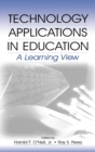 Technology Applications in Education : A Learning View - Book