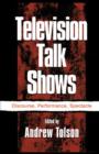 Television Talk Shows : Discourse, Performance, Spectacle - Book