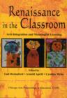Renaissance in the Classroom : Arts Integration and Meaningful Learning - Book