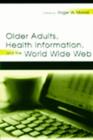 Older Adults, Health Information, and the World Wide Web - Book