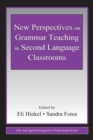 New Perspectives on Grammar Teaching in Second Language Classrooms - Book