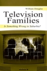 Television Families : Is Something Wrong in Suburbia? - Book