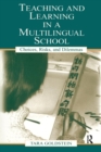 Teaching and Learning in a Multilingual School : Choices, Risks, and Dilemmas - Book