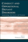 Conduct and Oppositional Defiant Disorders : Epidemiology, Risk Factors, and Treatment - Book
