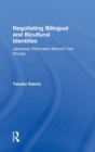 Negotiating Bilingual and Bicultural Identities : Japanese Returnees Betwixt Two Worlds - Book