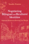 Negotiating Bilingual and Bicultural Identities : Japanese Returnees Betwixt Two Worlds - Book