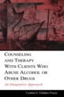 Counseling and Therapy With Clients Who Abuse Alcohol or Other Drugs : An Integrative Approach - Book