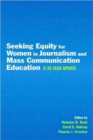 Seeking Equity for Women in Journalism and Mass Communication Education : A 30-year Update - Book