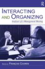 Interacting and Organizing : Analyses of a Management Meeting - Book