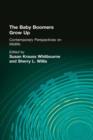 The Baby Boomers Grow Up : Contemporary Perspectives on Midlife - Book