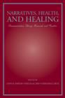 Narratives, Health, and Healing : Communication Theory, Research, and Practice - Book