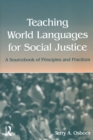 Teaching World Languages for Social Justice : A Sourcebook of Principles and Practices - Book