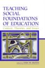 Teaching Social Foundations of Education : Contexts, Theories, and Issues - Book