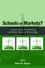 Schools or Markets? : Commercialism, Privatization, and School-business Partnerships - Book