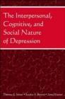 The Interpersonal, Cognitive, and Social Nature of Depression - Book