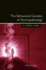 The Behavioral Genetics of Psychopathology : A Clinical Guide - Book