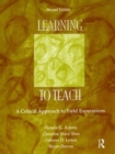 Learning to Teach : A Critical Approach to Field Experiences - Book