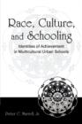Race, Culture, and Schooling : Identities of Achievement in Multicultural Urban Schools - Book