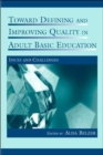 Toward Defining and Improving Quality in Adult Basic Education : Issues and Challenges - Book