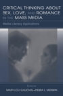Critical Thinking About Sex, Love, and Romance in the Mass Media : Media Literacy Applications - Book