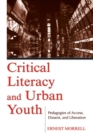 Critical Literacy and Urban Youth : Pedagogies of Access, Dissent, and Liberation - Book
