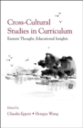 Cross-Cultural Studies in Curriculum : Eastern Thought, Educational Insights - Book