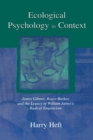 Ecological Psychology in Context : James Gibson, Roger Barker, and the Legacy of William James's Radical Empiricism - Book