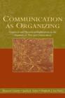 Communication as Organizing : Empirical and Theoretical Explorations in the Dynamic of Text and Conversation - Book