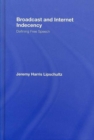 Broadcast and Internet Indecency : Defining Free Speech - Book