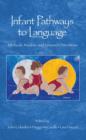 Infant Pathways to Language : Methods, Models, and Research Directions - Book