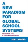 A New Paradigm for Global School Systems : Education for a Long and Happy Life - Book
