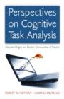 Perspectives on Cognitive Task Analysis : Historical Origins and Modern Communities of Practice - Book