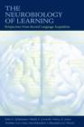 The Neurobiology of Learning : Perspectives From Second Language Acquisition - Book