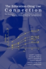 The Education-Drug Use Connection : How Successes and Failures in School Relate to Adolescent Smoking, Drinking, Drug Use, and Delinquency - Book