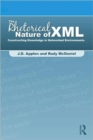 The Rhetorical Nature of XML : Constructing Knowledge in Networked Environments - Book