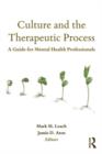 Culture and the Therapeutic Process : A Guide for Mental Health Professionals - Book