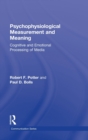 Psychophysiological Measurement and Meaning : Cognitive and Emotional Processing of Media - Book