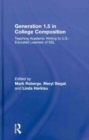 Generation 1.5 in College Composition : Teaching Academic Writing to U.S.-Educated Learners of ESL - Book