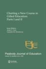 Charting A New Course in Gifted Education : Parts I and Ii. A Special Double Issue of the peabody Journal of Education - Book